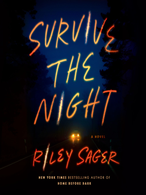Title details for Survive the Night by Riley Sager - Wait list